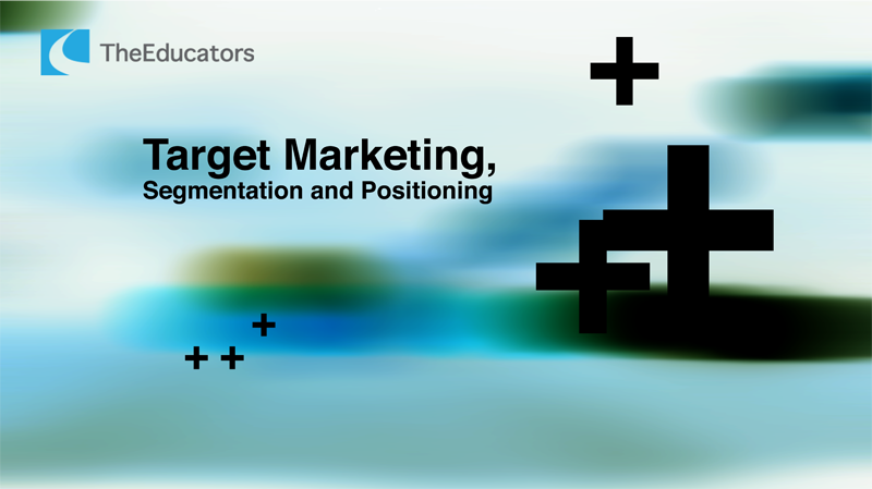 Target marketing, segmentation and positioning