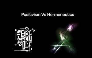 Positivism Vs Hermeneutics