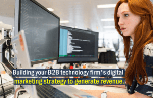 B2B technology firm’s digital marketing strategy